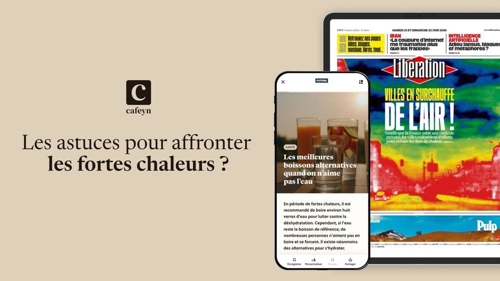 Les astuces pour affronter les fortes chaleurs ? Suivez la revue de presse de Cafeyn