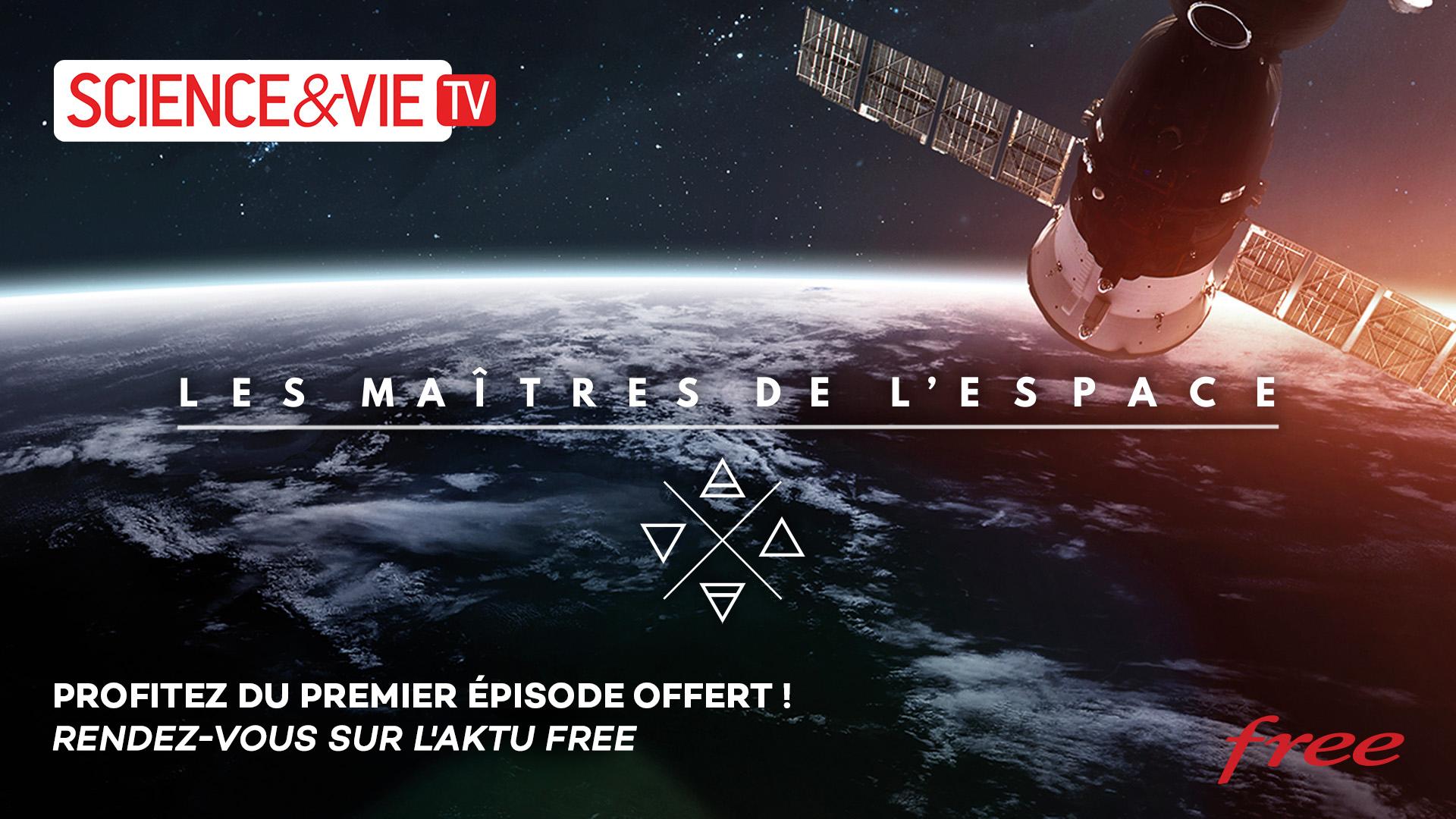 Freebox TV : profitez du 1er volet de la série-documentaire Les Maîtres de l’Espace